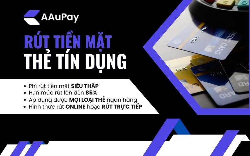 Quẹt thẻ tín dụng lấy tiền mặt ngay lập tức tại Aaupay.net